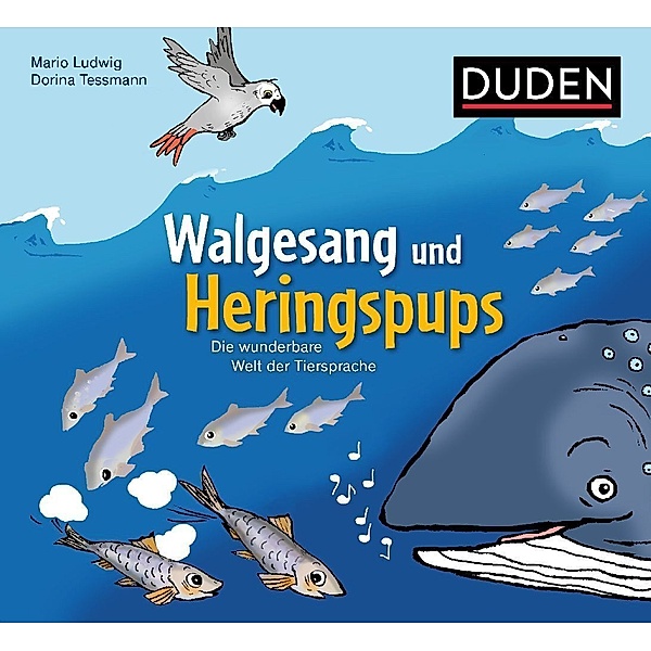 Walgesang und Heringspups - Die wunderbare Welt der Tiersprache, Mario Ludwig