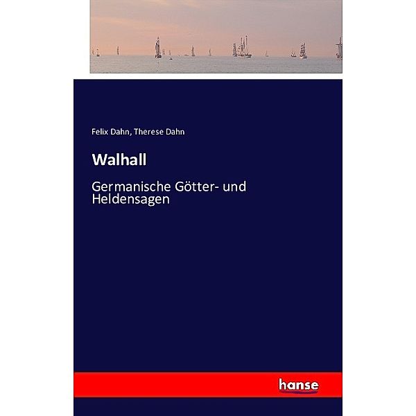 Walhall, Felix Dahn, Therese Dahn