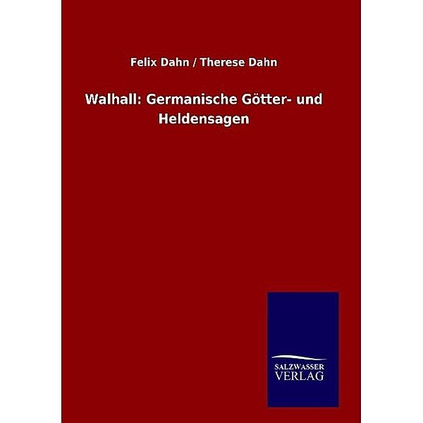 Walhall: Germanische Götter- und Heldensagen, Felix Dahn, Therese Dahn