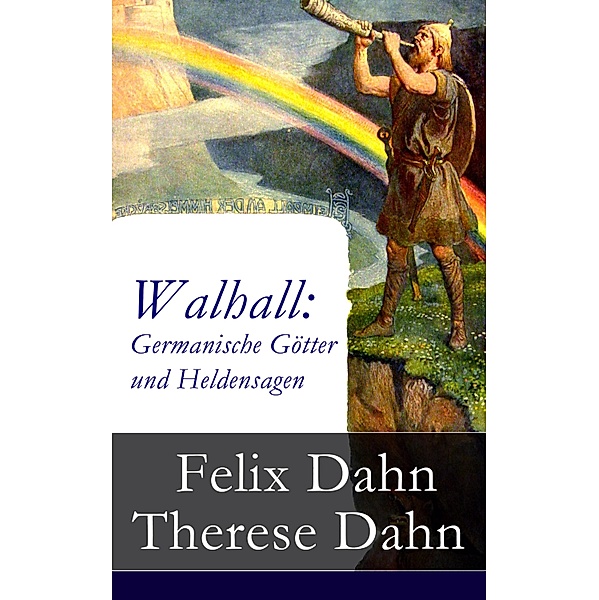 Walhall: Germanische Götter und Heldensagen, Felix Dahn, Therese Dahn
