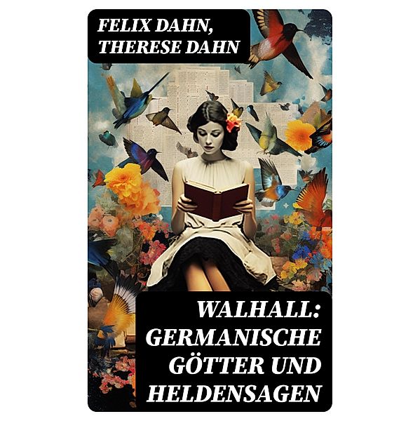 Walhall: Germanische Götter und Heldensagen, Felix Dahn, Therese Dahn