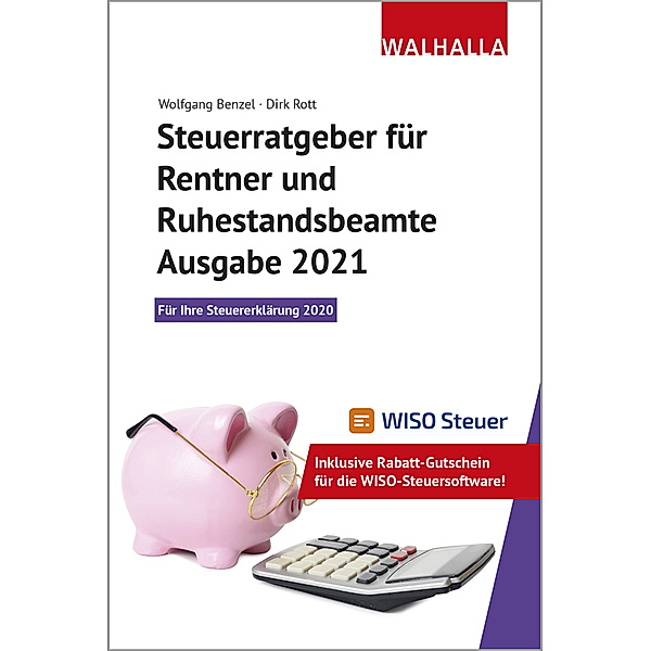 Walhalla Rechtshilfen / Steuerratgeber für Rentner und Ruhestandsbeamte - Ausgabe 2021, Wolfgang Benzel, Dirk Rott