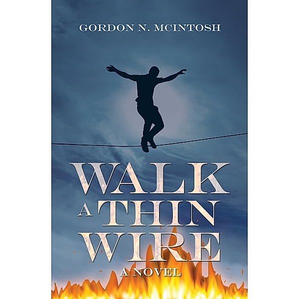 Walk a Thin Wire, Gordon N. McIntosh