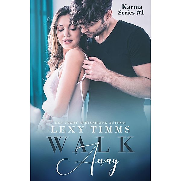 Walk Away (Karma Series, #1) / Karma Series, Lexy Timms