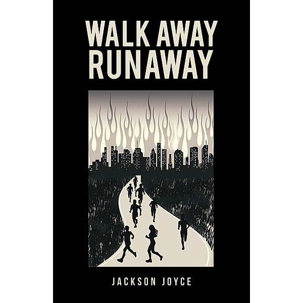 Walk Away Runaway / Austin Macauley Publishers, Jackson Joyce