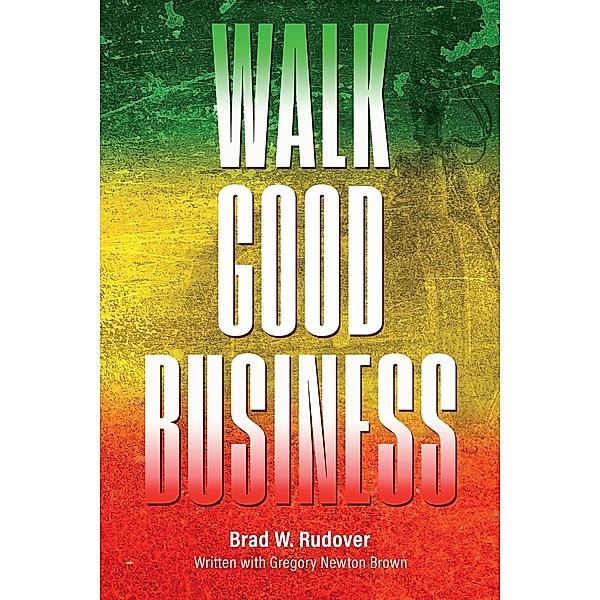 Walk Good Business, Brad W. Rudover