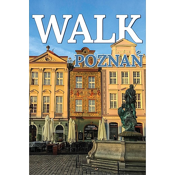 Walk in Poznan (Walk. Travel Magazine, #2) / Walk. Travel Magazine, Mwt Publishing