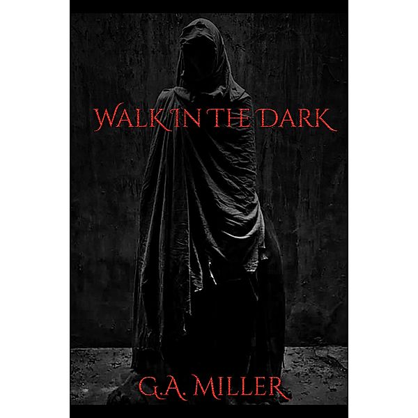 Walk In The Dark, G. A. Miller