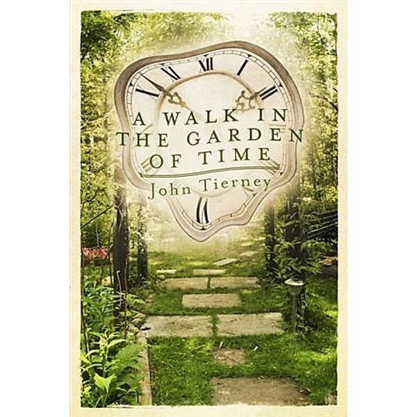 Walk in the Garden of Time, John Tierney