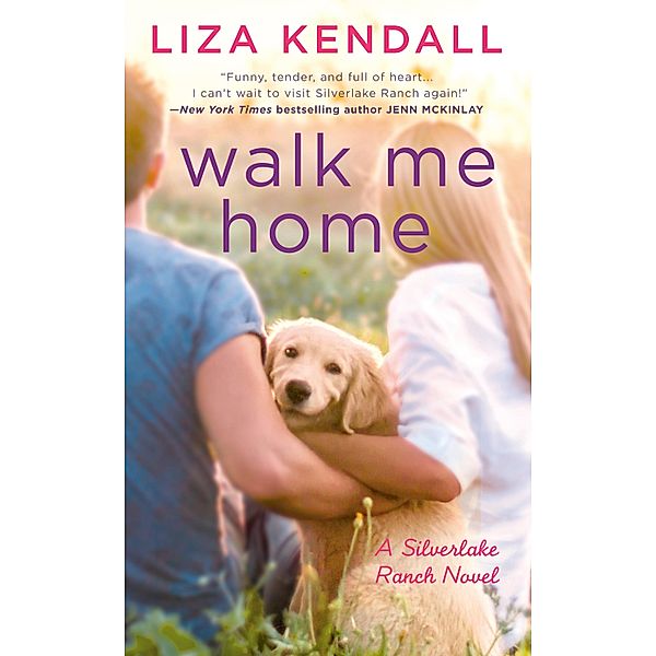 Walk Me Home / A Silverlake Ranch Novel Bd.1, Liza Kendall