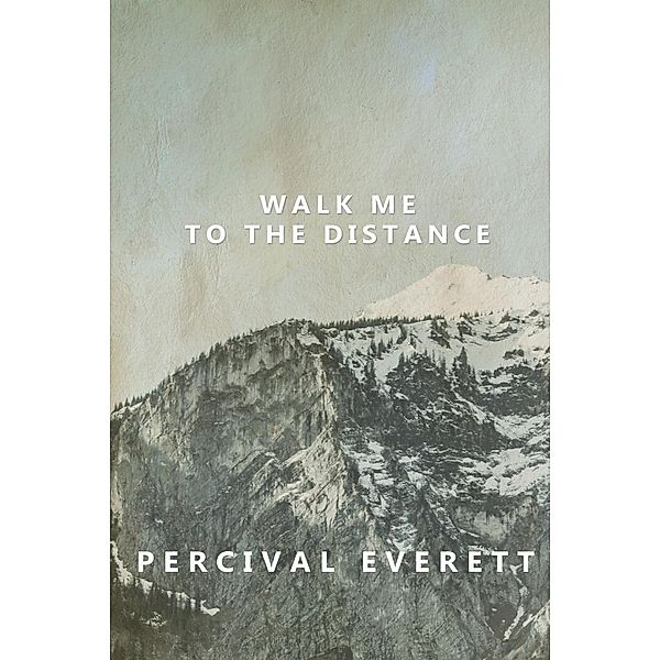 Walk Me to the Distance, Percival Everett