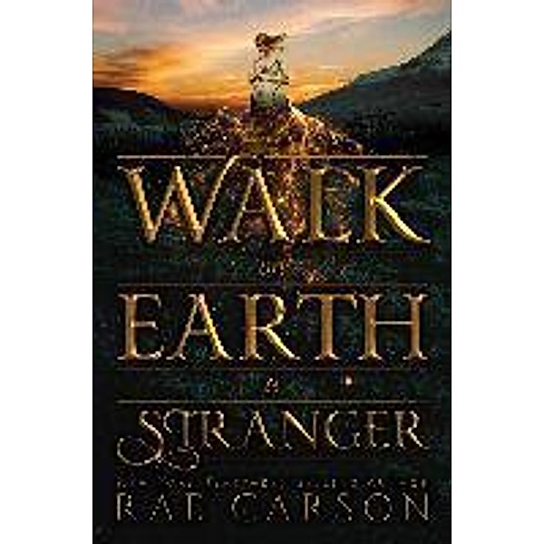 Walk on Earth a Stranger / Gold Seer Trilogy Bd.1, Rae Carson