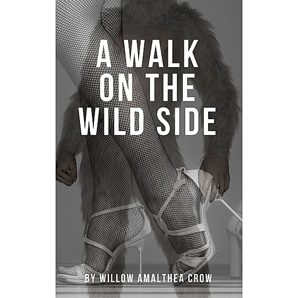 Walk On The Wild Side (Expanding Her Horizons Series Book 1), Willow Amalthea Crow