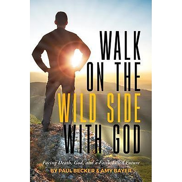 Walk on the Wild Side with God, Paul Becker, Amy Bayer