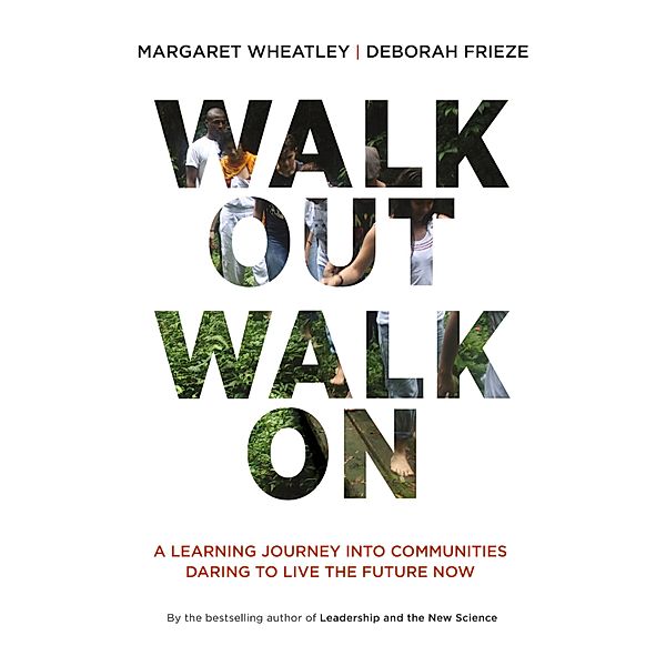 Walk Out Walk On, Margaret Wheatley, Deborah Frieze