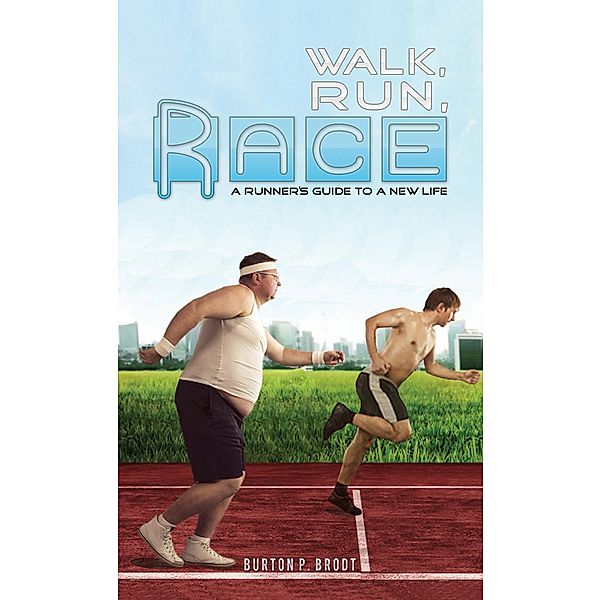 Walk, Run, Race / Austin Macauley Publishers, Burton P. Brodt