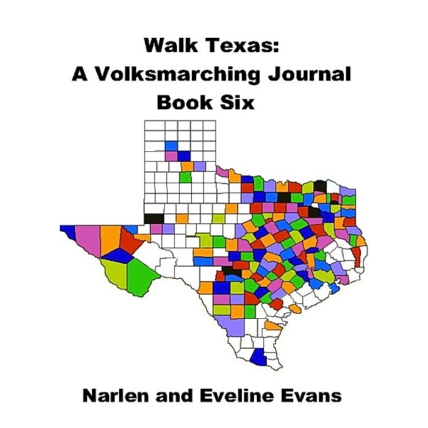 Walk Texas: A Volksmarching Journal - Book Six, Narlen & Eveline Evans