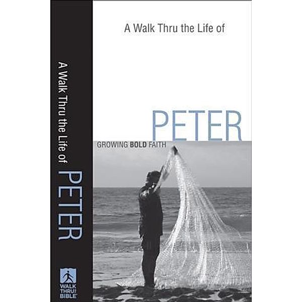 Walk Thru the Life of Peter (Walk Thru the Bible Discussion Guides)