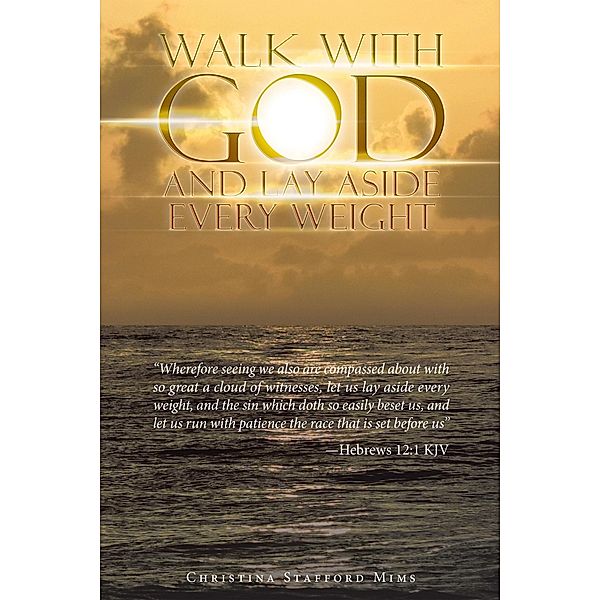 Walk with God and Lay Aside Every Weight, Christina Stafford Mims