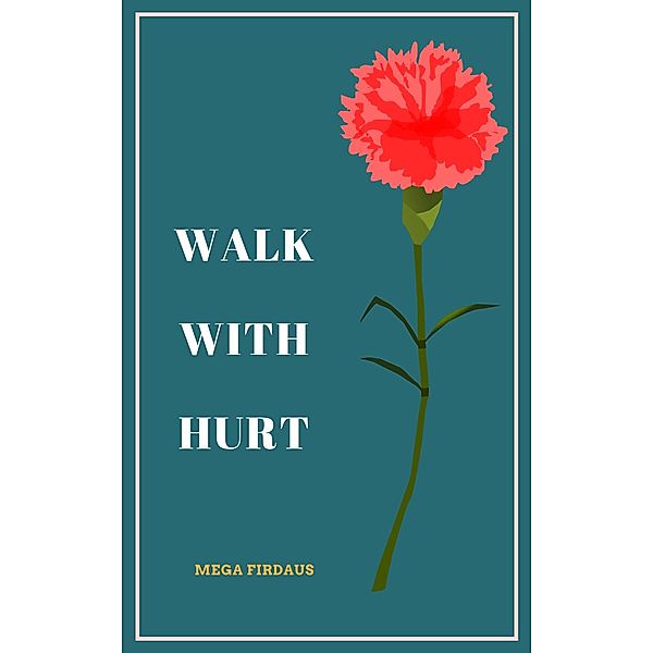 Walk With Hurt, Mega Firdaus