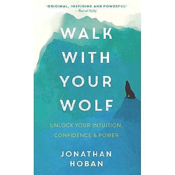 Walk With Your Wolf, Jonathan Hoban
