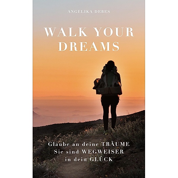 Walk Your Dreams, Angelika Debes