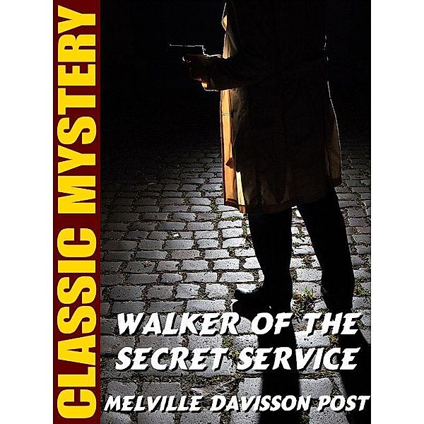Walker of the Secret Service / Wildside Press, Melville Davisson Post