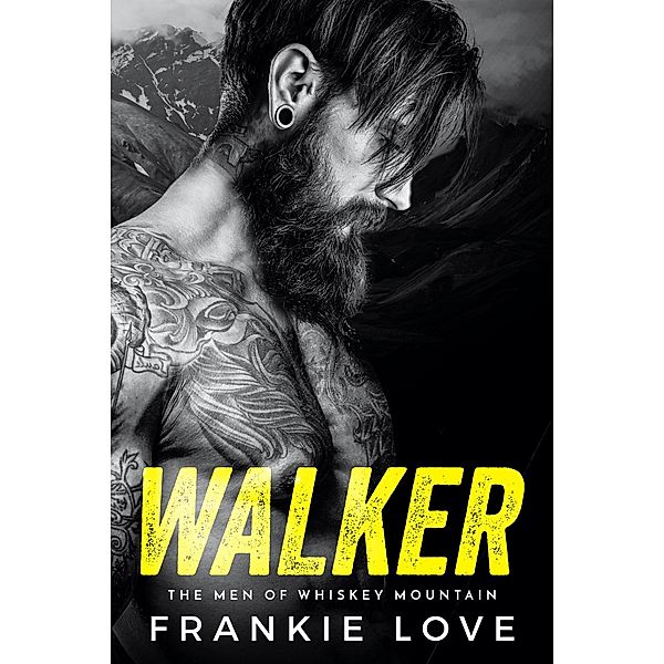 WALKER (The Men of Whiskey Mountain Book 1) / The Men of Whiskey Mountain, Frankie Love