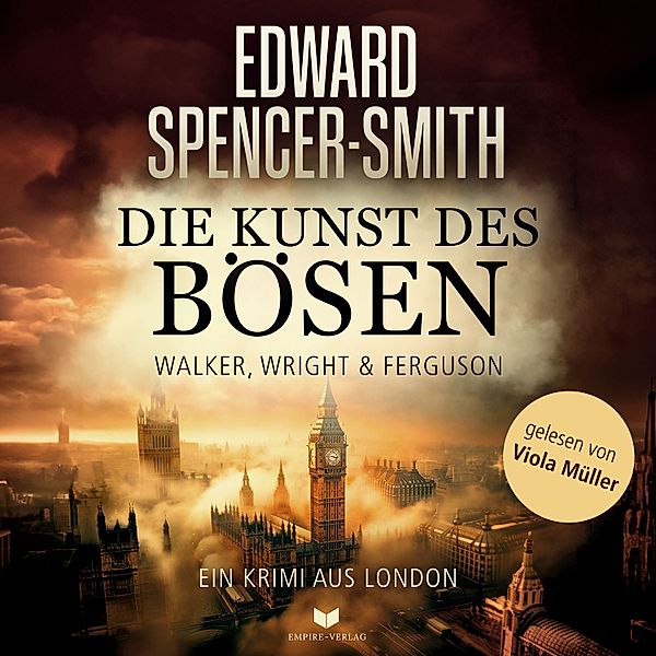 Walker, Wright & Ferguson - 1 - Die Kunst des Bösen: Ein Krimi aus London, Ariana Lambert, Drea Summer, Heidi Troi, Edward Spencer-Smith