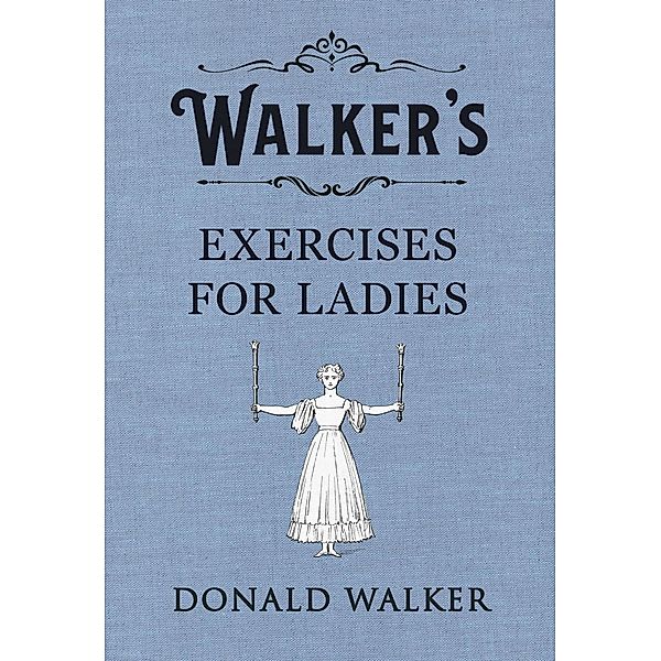 Walker's Exercises for Ladies, Donald Walker