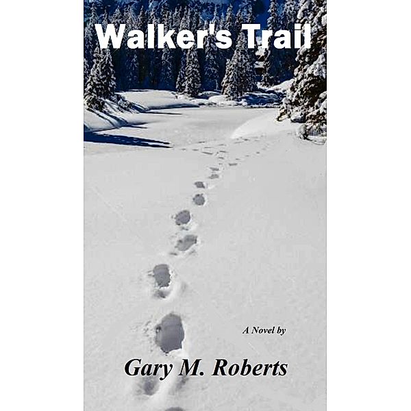 Walker's Trail, Gary M. Roberts