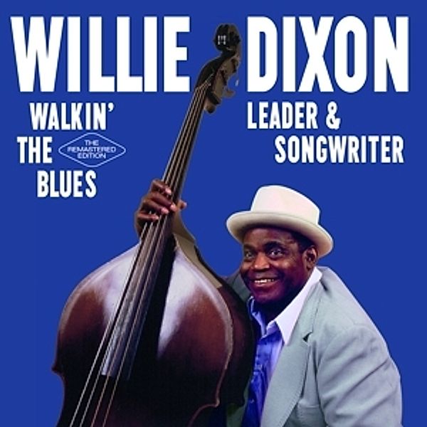 Walkin' The Blues-The Remastered Edition, Willie Dixon