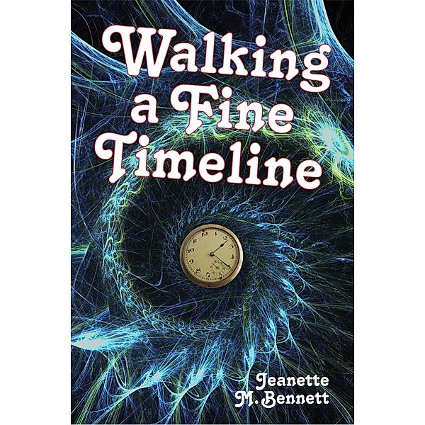 Walking a Fine Timeline (The Adventures of Serendipity Brown, #1) / The Adventures of Serendipity Brown, Jeanette M. Bennett