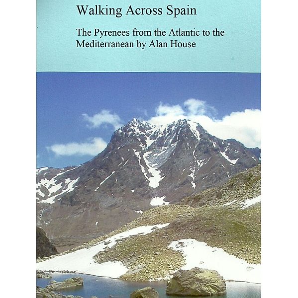Walking Across Spain - The Pyrenees from the Atlantic to the Mediterranean, Alan House