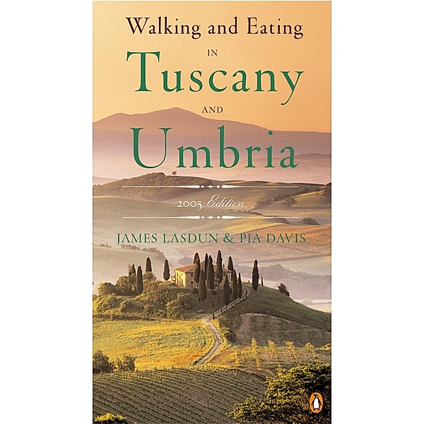 Walking and Eating in Tuscany and Umbria, James Lasdun, Pia Davis