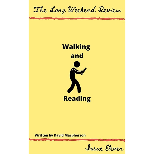 Walking and Reading (The Long Weekend Review, #11) / The Long Weekend Review, David Macpherson