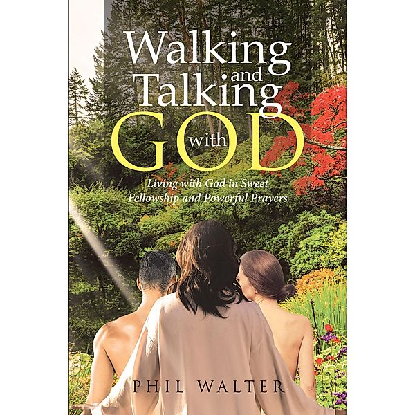 Walking And Talking With God, Phil Walter