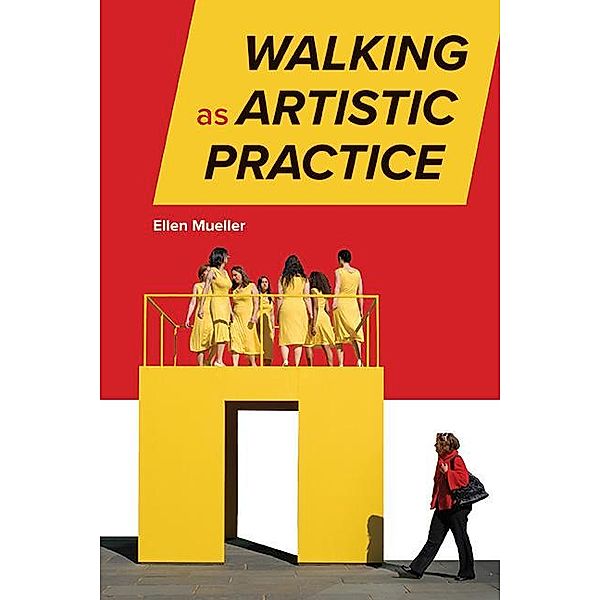 Walking as Artistic Practice, Ellen Mueller