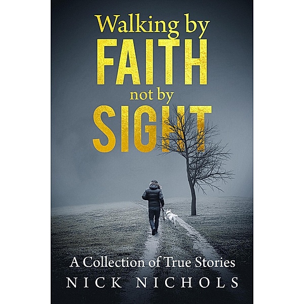 Walking by Faith, Not by Sight, Nick Nichols