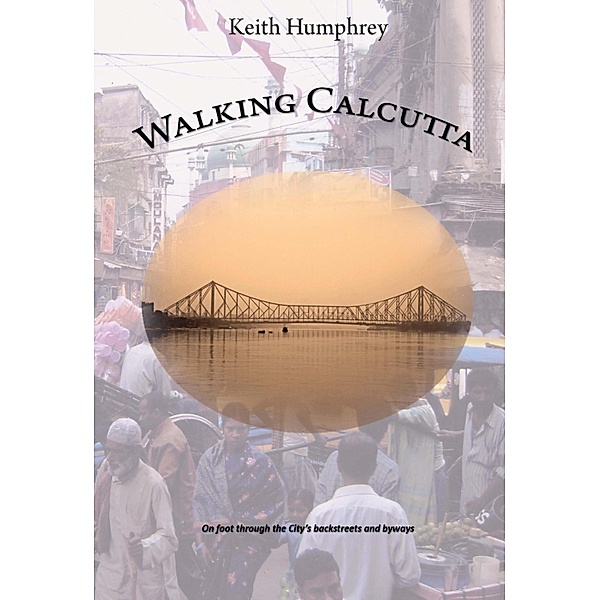 Walking Calcutta, Keith Humphrey