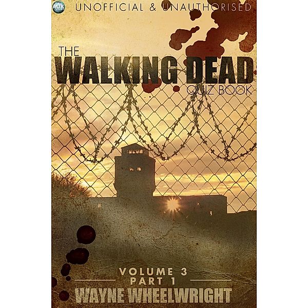 Walking Dead Quiz Book - Volume 3 Part 1 / The Walker Trivia, Wayne Wheelwright
