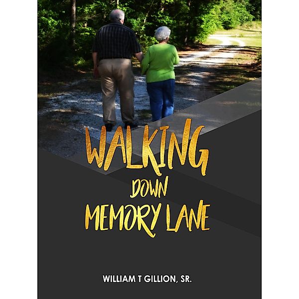 Walking Down Memory Lane, William T. Gillion