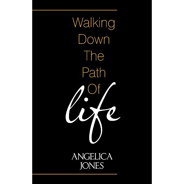 Walking Down the Path of Life, Angelica Jones