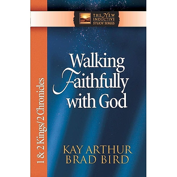 Walking Faithfully with God / The New Inductive Study Series, Kay Arthur
