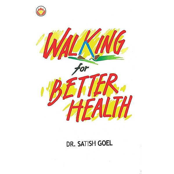 Walking For Better Health / Diamond Books, Satish Goel