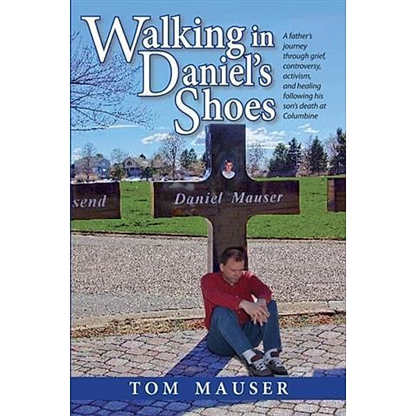 Walking in Daniel's Shoes, Tom Mauser