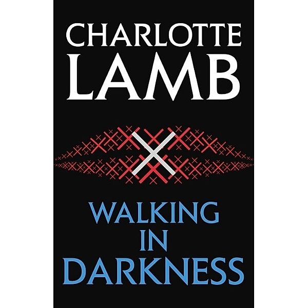 Walking in Darkness, Charlotte Lamb