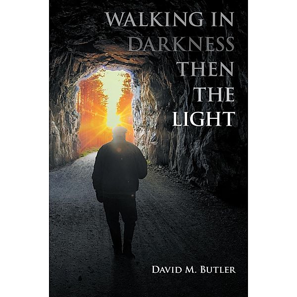 Walking in Darkness then the Light, David M. M. Butler