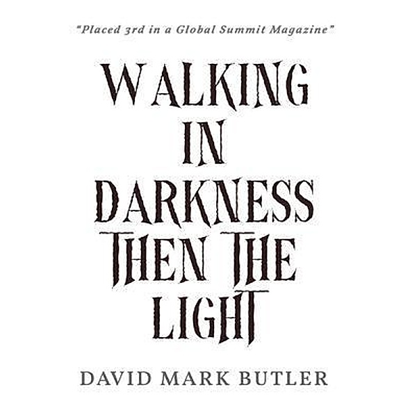 Walking In Darkness Then The Light, David Mark Butler