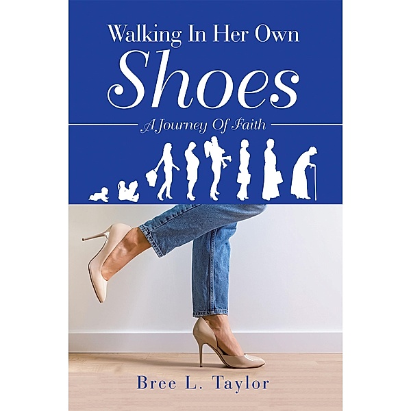 Walking In Her Own Shoes, Bree L. Taylor